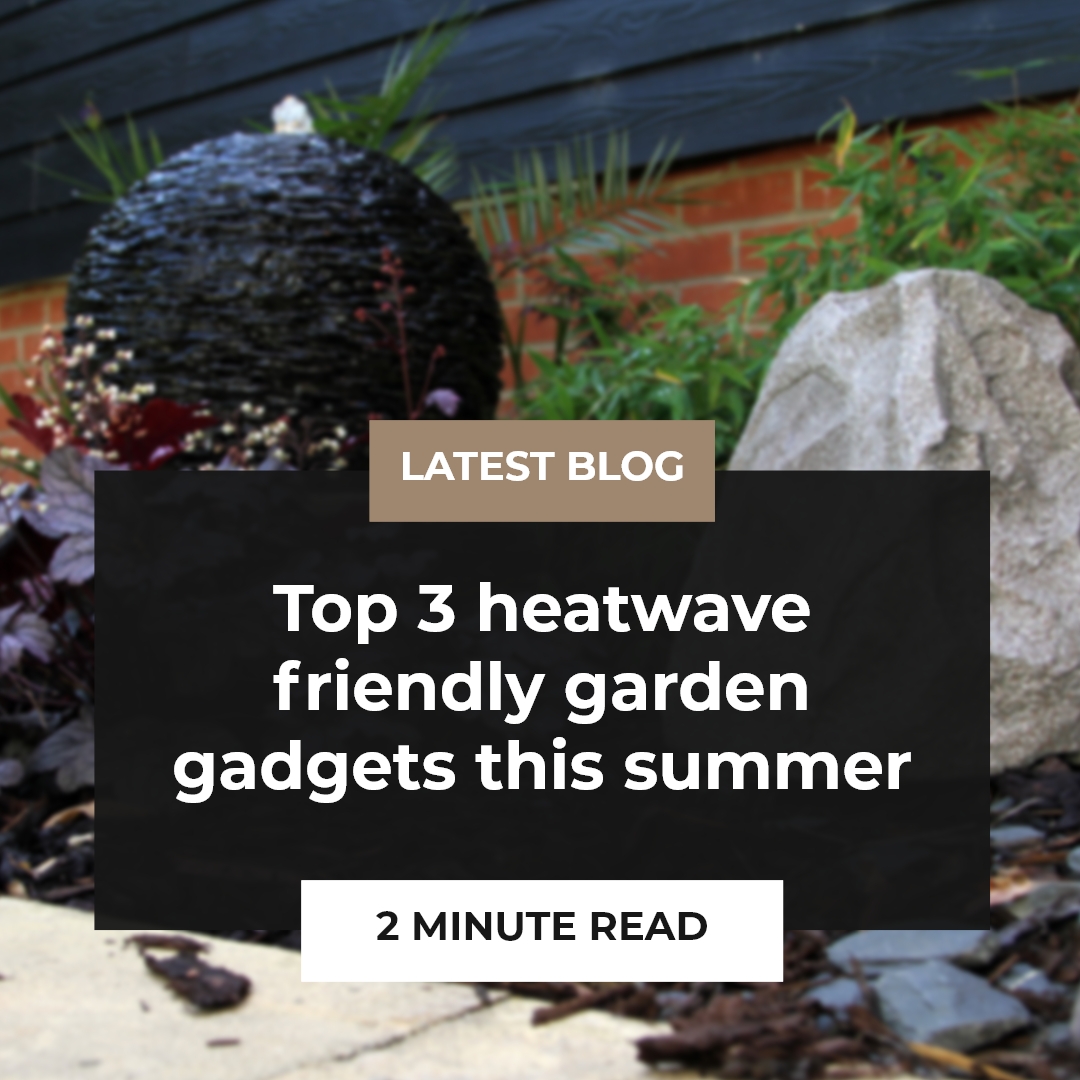 Top 3 heatwave friendly garden gadgets this summer